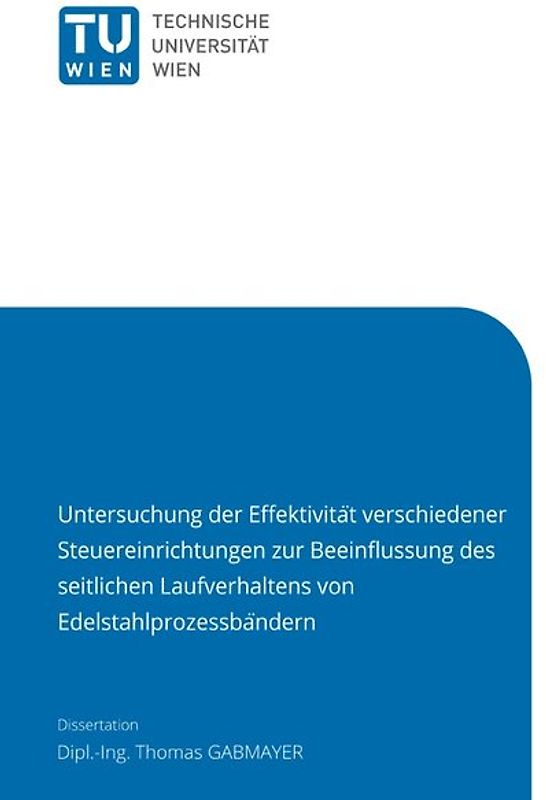 Untersuchung der Eﬀektivität verschiedener Steuereinrichtungen zur Beeinﬂussung des seitlichen Laufverhaltens von Edelstahlprozessbändern