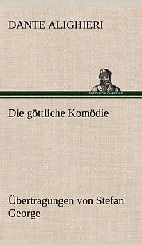 Die göttliche Komödie - Übertragungen von Stefan George