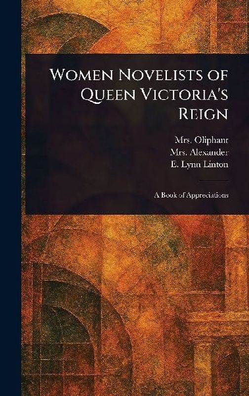 Women Novelists of Queen Victoria's Reign