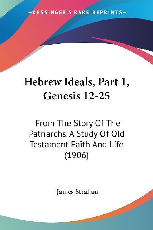 Hebrew Ideals, Part 1, Genesis 12-25