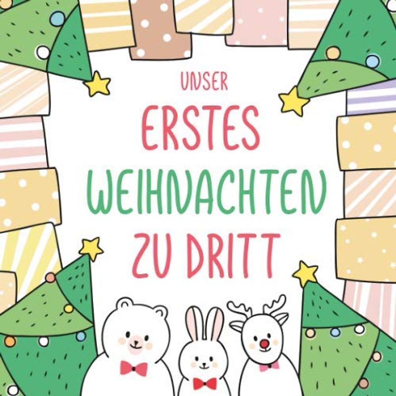 Unser erstes Weihnachten zu dritt: Die erste Weihnacht mit Baby, als Familie, Buch und Album zu Erinnerung, Geschenke für Paare