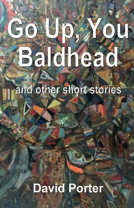 Go Up, You Baldhead and other short stories