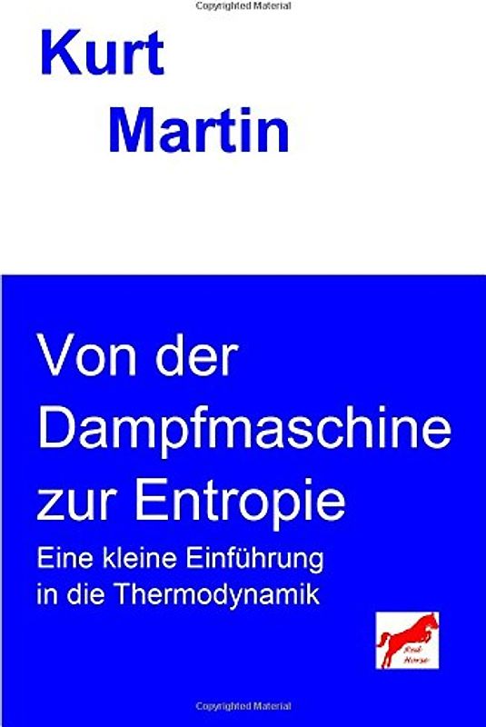 Von der Dampfmaschine zur Entropie: Eine kleine Einführung in die Thermodynamik (Einführung in die Physik) - Martin, Kurt