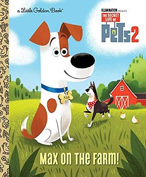 Max on the Farm! (the Secret Life of Pets 2) (Little Golden Books: The Secret Life of Pets 2)