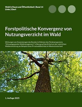 Forstpolitische Konvergenz von Nutzungsverzicht im Wald