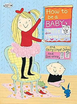 How to Be a Baby . . . by Me, the Big Sister (How To Series)
