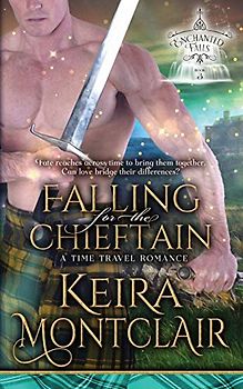 Falling for the Chieftain: A Time Travel Romance (Enchanted Falls, Band 3)