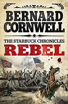 The Starbuck Chronicles, Book 1: Rebel - Bernard Cornwell [Paperback]