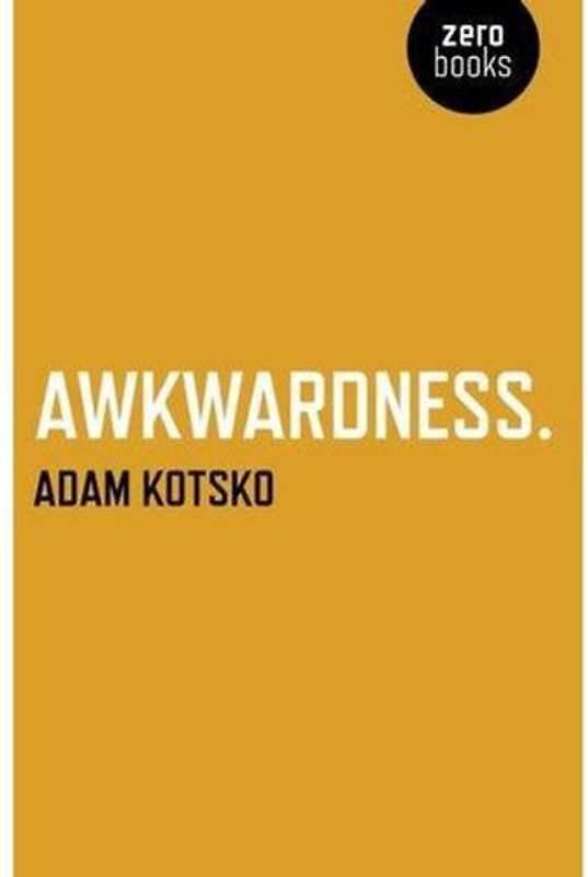 Awkwardness - Kotsko, Adam