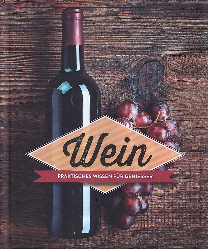 Wein: Praktisches Wissen für Geniesser - Marnie Old [Gebundene Ausgabe]