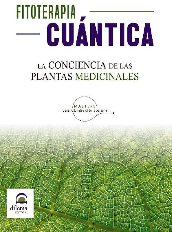 Fitoterapia cuántica : la conciencia de las plantas medicinales