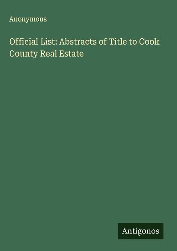 Official List: Abstracts of Title to Cook County Real Estate