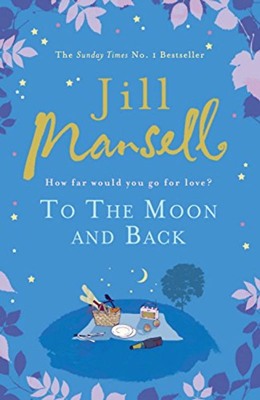 To the Moon and Back: How far would you go for Love? - Jill Mansell