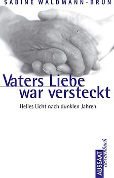 Vaters Liebe war versteckt. Helles Licht nach dunklen Jahren