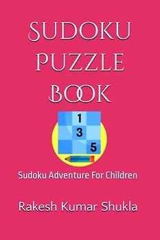 Sudoku Puzzle Book: Sudoku Adventure For Children