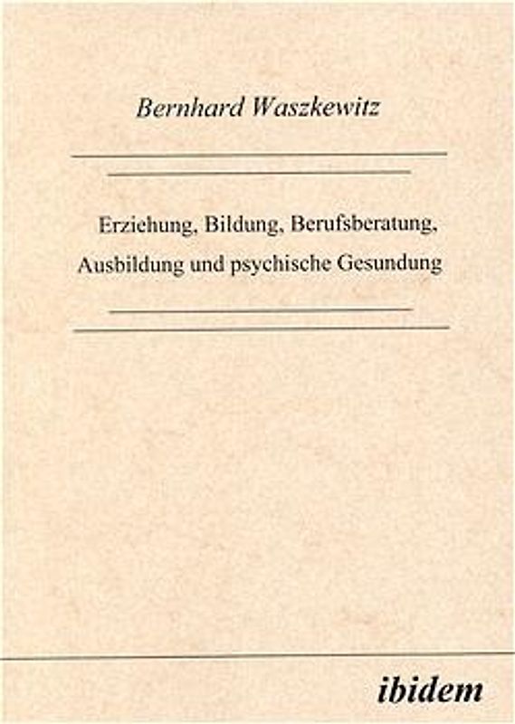 Erziehung, Bildung, Berufsberatung, Ausbildung und psychische Gesundung