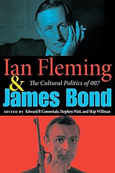 Ian Fleming and James Bond: The Cultural Politics of 007