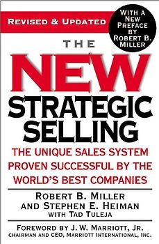 The New Strategic Selling: The Unique Sales System Proven Successful by the World's Best Companies - Robert B. Miller