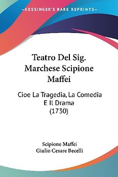 Teatro Del Sig. Marchese Scipione Maffei