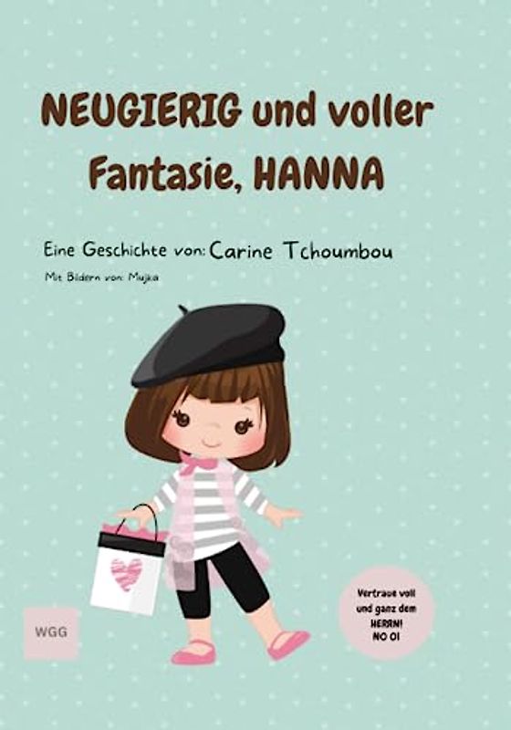 Neugierig und voller Fantasie, Hanna (Vertraue voll und ganz dem HERRN!)