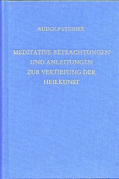 Meditative Betrachtungen und Anleitungen zur Vertiefung der Heilkunst