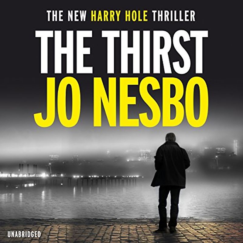 The Thirst: The compulsive Harry Hole novel from the No.1 Sunday Times bestseller (Harry Hole, 11)
