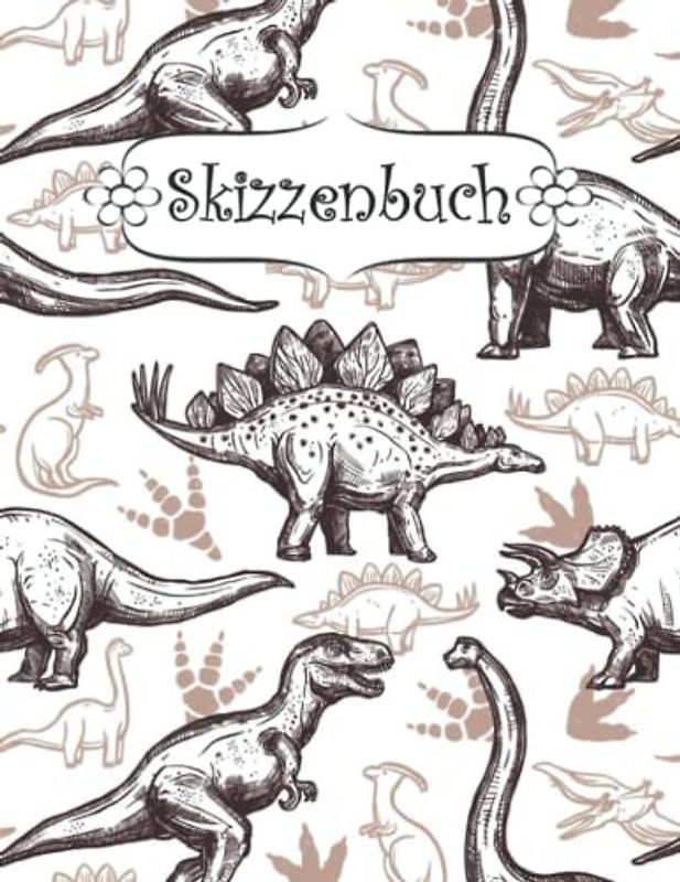 Skizzenbuch: Dinosaurier Zeichenbuch Sketchbook Blanko Heft | Perfekt als Zeichenheft, Sketchbook, Schreiben, Malen .