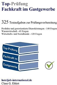 Top-Prüfung Fachkraft im Gastgewerbe - 325 Testfragen für die Abschlussprüfung