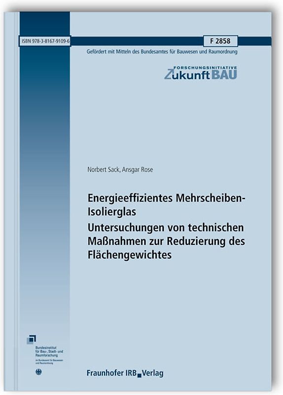 Energieeffizientes Mehrscheiben-Isolierglas. Untersuchungen von technischen Maßnahmen zur Reduzierung des Flächengewichtes. Abschlussbericht.