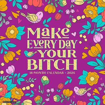 Make Every Day Your Bitch 2026 12 X 12 Wall Calendar