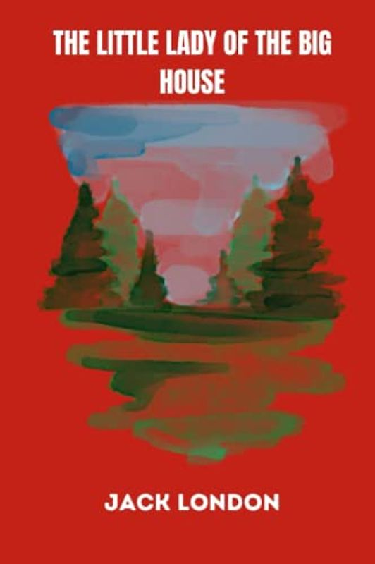 The Little Lady of the Big House by jack london