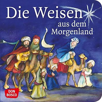 Die Weisen aus dem Morgenland. Mini-Bilderbuch.. Don Bosco Minis: Kinderbibelgeschichten.