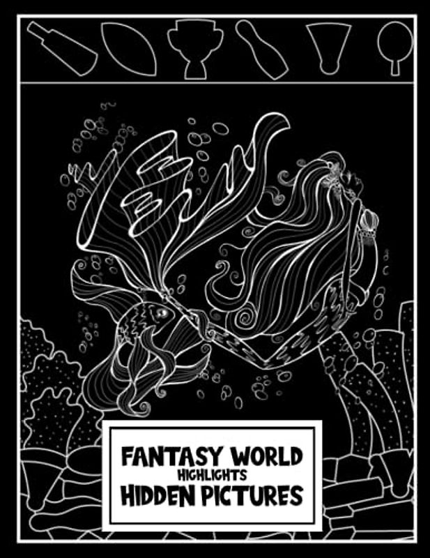 Fantasy World Highlights Hidden Pictures: A Big Hidden Pictures for Kids And Teens With Beautiful And Lovely Illustrations Of Fantasy World