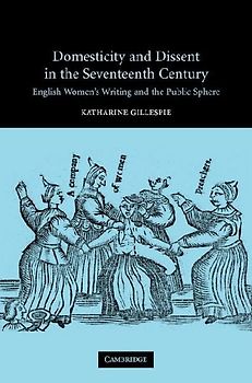 Domesticity and Dissent in the Seventeenth Century