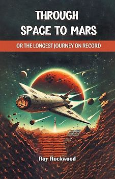 Through Space to Mars Or the Longest Journey on Record