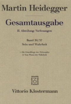 Sein und Wahrheit. 1. Die Grundfrage der Philosophie. 2. Vom Wesen der Wahrheit