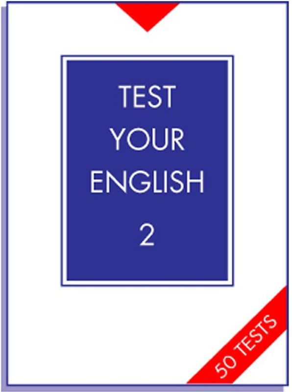 Test Your English. Fifty tests on word formation, collocation, idioms,... / Test Your English 2