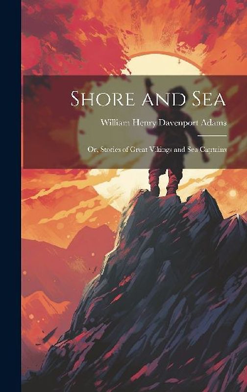 Shore and Sea; Or, Stories of Great Vikings and Sea Captains