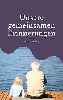 Unsere gemeinsamen Erinnerungen