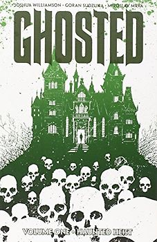 Ghosted, Volume 1: Haunted Heist - Williamson, Joshua