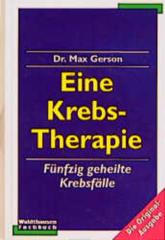Eine Krebstherapie. Fünfzig geheilte Krebsfälle. Die Original-Ausgabe