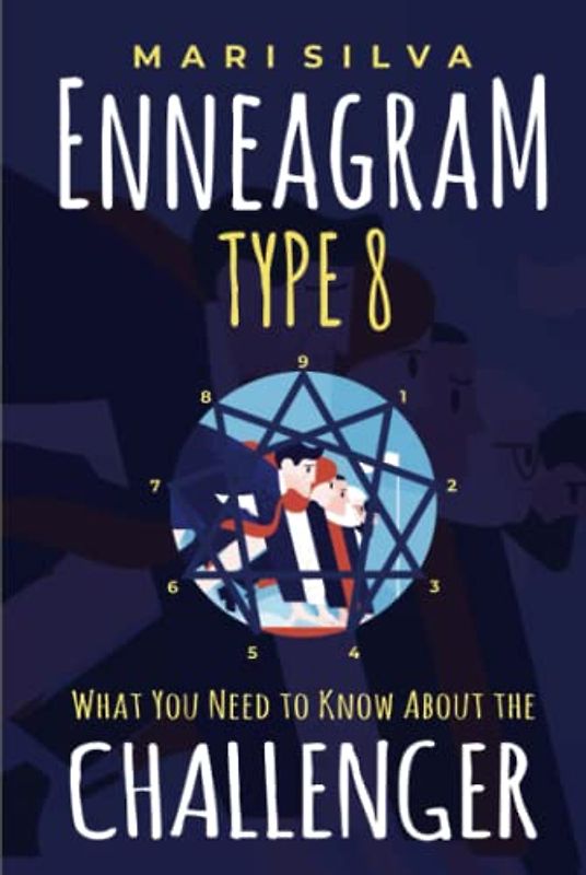 Enneagram Type 8: What You Need to Know About the Challenger (Enneagram Personality Types)