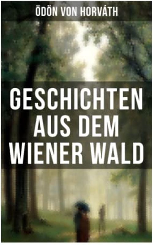 Geschichten aus dem Wiener Wald: Ein satirisches Schauspiel