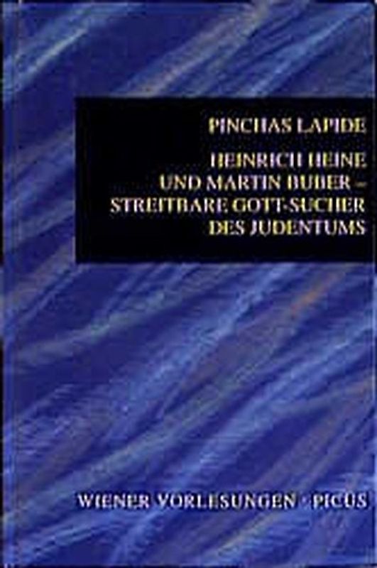 Heinrich Heine und Martin Buber - Streitbare Gott-Sucher des Judentums