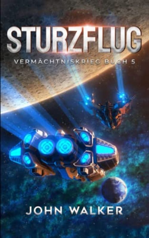 Sturzflug: Vermächtniskrieg Buch 5