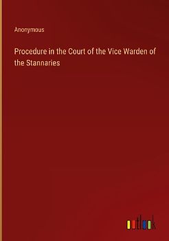 Procedure in the Court of the Vice Warden of the Stannaries