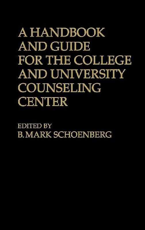 A Handbook and Guide for the College and University Counseling Center