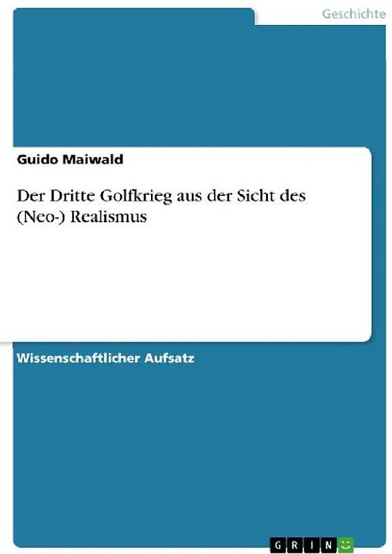 Der Dritte Golfkrieg aus der Sicht des (Neo-) Realismus