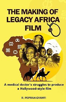 THE MAKING OF LEGACY AFRICA FILM-- A medical doctor's struggles to produce a Hollywood-style film