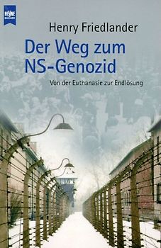 Der Weg zum NS-Genozid. Von der Euthanasie zur Endlösung